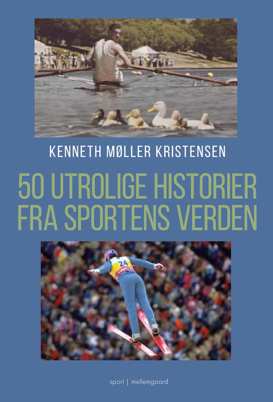 Kenneth Møller Kristensen · 50 utrolige historier fra sportens verden (Hæftet bog) [1. udgave] (2024)