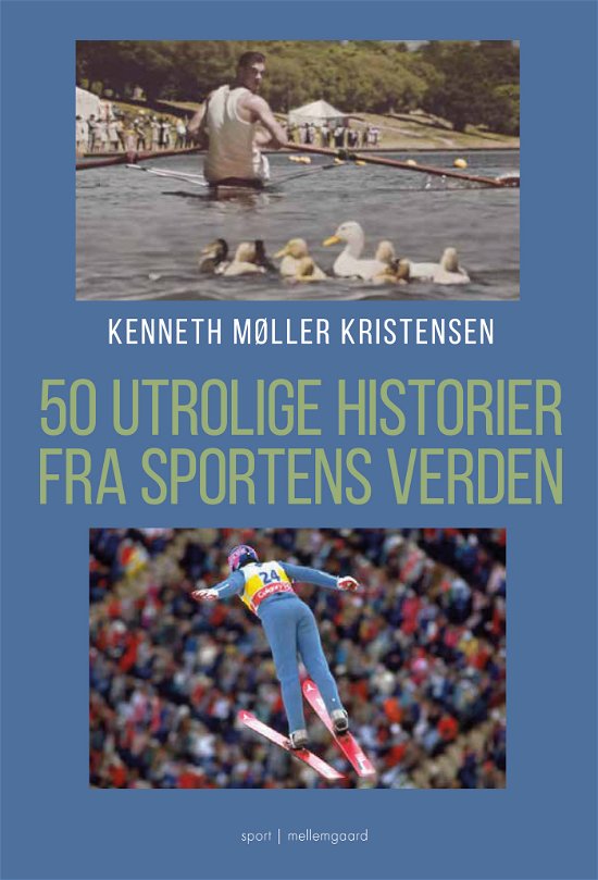 Kenneth Møller Kristensen · 50 utrolige historier fra sportens verden (Taschenbuch) [1. Ausgabe] (2024)