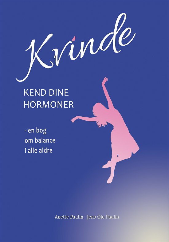 Cover for Jens-Ole Paulin Anette Paulin · Kvinde kend dine hormoner (Hæftet bog) [1. udgave] (2022)
