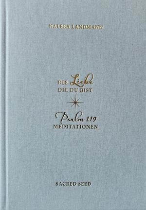 Cover for Naleea Landmann · Die liebe die du bist (Bound Book) [1st edition] (2024)