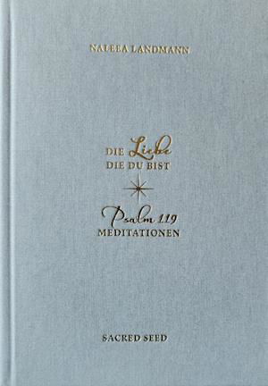Cover for Naleea Landmann · Die liebe die du bist (Inbunden Bok) [1:a utgåva] (2024)