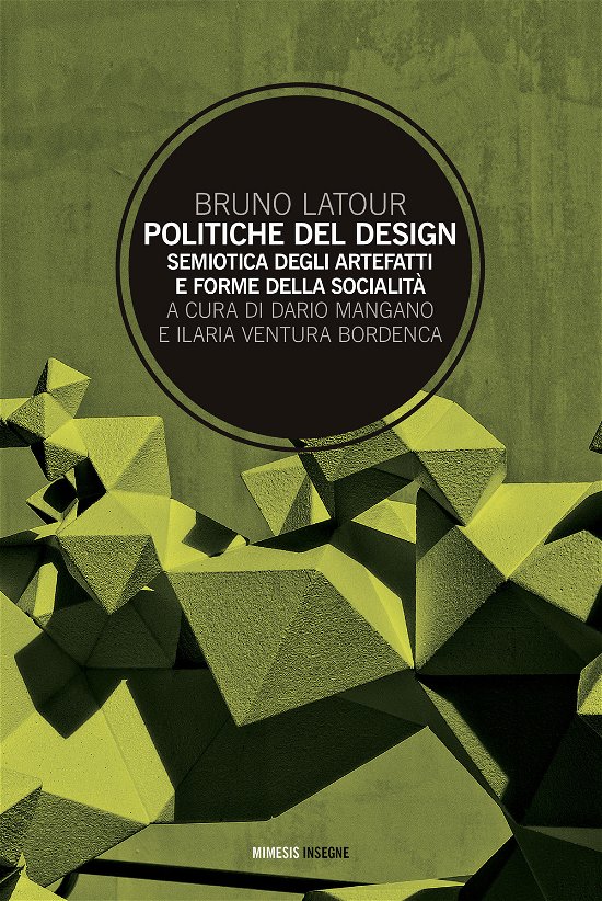 Cover for Bruno Latour · Politiche Del Design. Semiotica Degli Artefatti E Forme Della Socialita (Book)