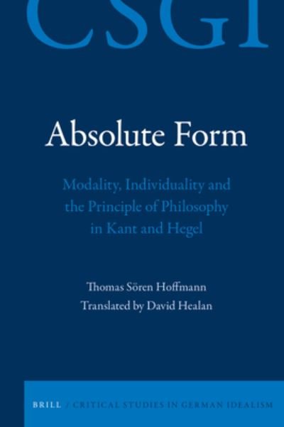 Cover for Thomas Hoffmann · Absolute Form: Modality, Individuality and the Principle of Philosophy in Kant and Hegel (Gebundenes Buch) (2020)