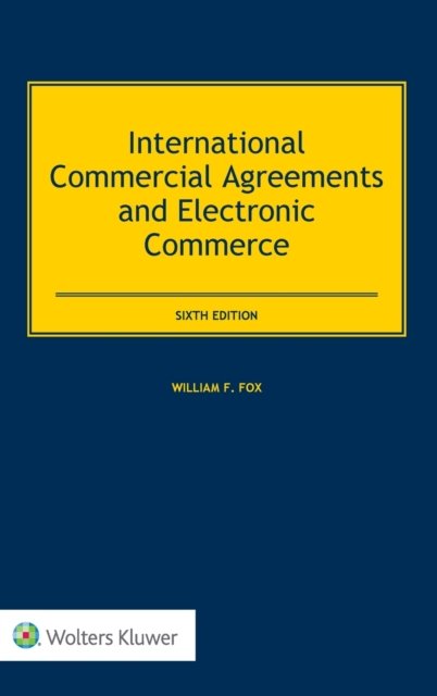 William Fox · International Commercial Agreements and Electronic Commerce (Hardcover bog) [6 New edition] (2018)