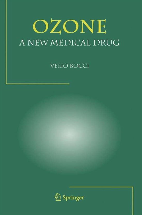 Velio Bocci · Ozone a New Medical Drug (Paperback Book) [1st Ed. Softcover of Orig. Ed. 2005 edition] (2010)