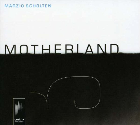 Motherland - Marzio Scholten - Music - O.A.P RECORDS - 9789078686057 - June 30, 2008