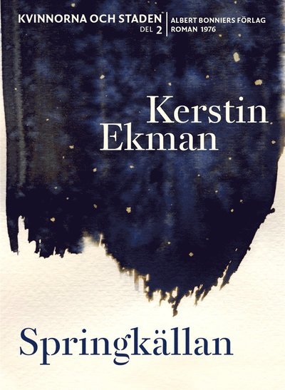 Kvinnorna och staden: Springkällan - Kerstin Ekman - Books - Albert Bonniers Förlag - 9789100129057 - May 10, 2012