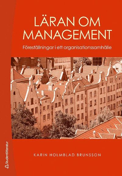 Cover for Karin Holmblad Brunsson · Läran om management : föreställningar i ett organisationssamhälle (Book) (2013)