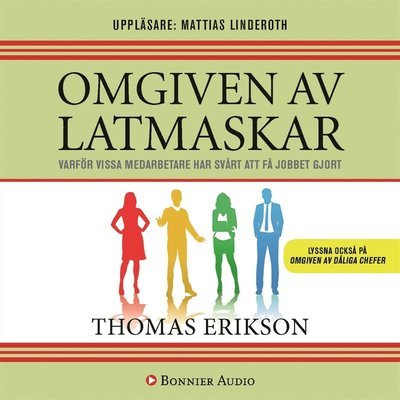 Cover for Thomas Erikson · Omgiven av dåliga chefer, Del 2: Omgiven av latmaskar : Varför vissa medarbetare har svårt att få jobbet gjort (Hörbuch (MP3)) (2018)