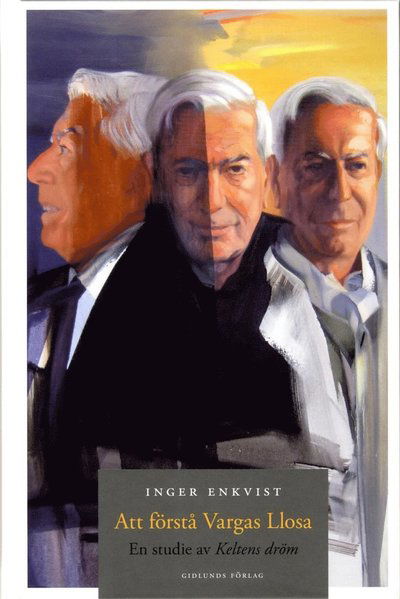 Cover for Inger Enkvist · Att förstå Vargas Llosa : en studie av Keltens dröm (Bound Book) (2014)
