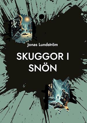 Cover for Jonas Lundström · Skuggor i snön : en hemlös mans väg från mörkret till ljuset (Hardcover Book) (2025)