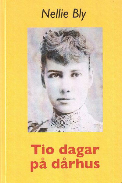 Cover for Nellie Bly · Tio dagar på dårhus (Gebundesens Buch) (2016)