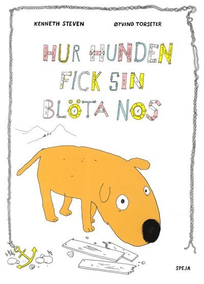Hur hunden fick sin blöta nos - Øyvind Torseter - Books - Speja Förlag - 9789188167057 - June 13, 2016