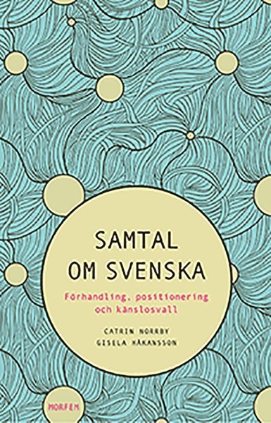 Cover for Norrby Catrin · Samtal om svenska : förhandling, positionering och känslosvall (Taschenbuch) (2018)