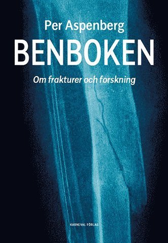 Cover for Per Aspenberg · Benboken : om frakturer och forskning (Bound Book) (2017)