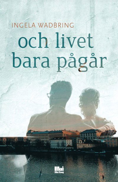 Cover for Ingela Wadbring · Och livet bara pågår (Paperback Book) (2022)