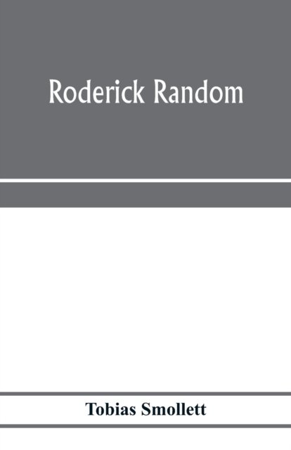 Roderick Random - Tobias Smollett - Books - Alpha Edition - 9789353976057 - January 25, 2020