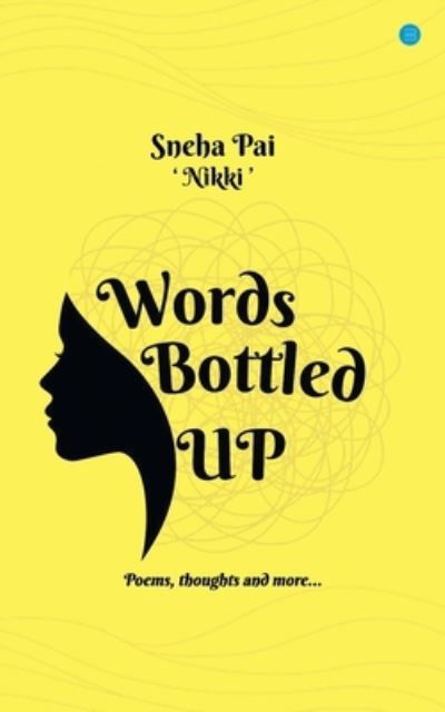 Words Bottled Up - Sneha Pai Nikki - Books - Blue Rose Publishers - 9789356285057 - July 7, 2022