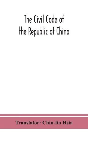 Cover for Chin-Lin Hsia · The Civil code of the republic of China (Hardcover Book) (2020)