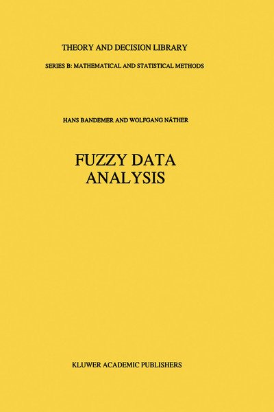 Hans Bandemer · Fuzzy Data Analysis - Theory and Decision Library B (Paperback Book) [Softcover reprint of the original 1st ed. 1992 edition] (2012)