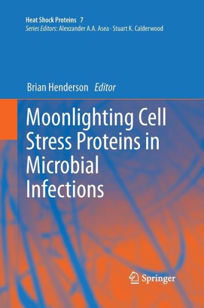 Cover for Brian Henderson · Moonlighting Cell Stress Proteins in Microbial Infections - Heat Shock Proteins (Paperback Book) [Softcover reprint of the original 1st ed. 2013 edition] (2015)