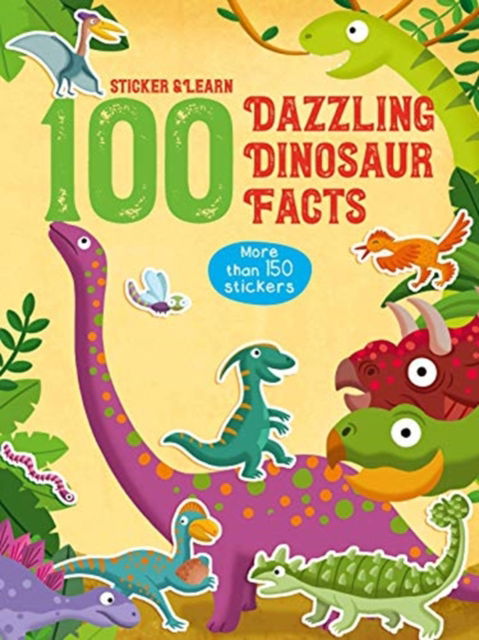 100 Fun Fact to Sticker Dinosaur - Sticker Learn 100 Dinosaurs - Books - JANE NISSEN BOOKS - 9789463783057 - September 1, 2019