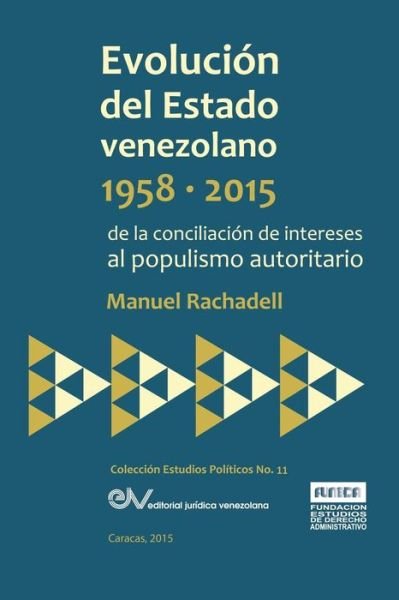 Cover for Manuel Rachadell · Evolucion Del Estado Venezolano 1958-2015. De La Conciliacion De Intereses Al Populismo Autoritario (Paperback Book) (2015)