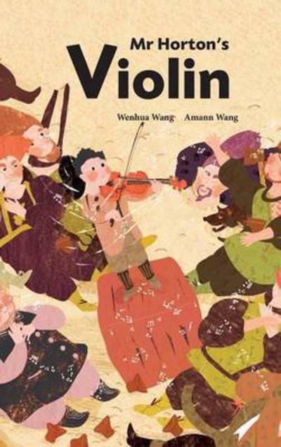 Mr Horton's Violin - Wenhua Wang - Livres - Balestier Press - 9789810918057 - 15 décembre 2015