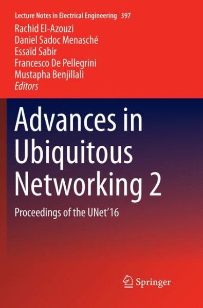 Cover for Advances in Ubiquitous Networking 2: Proceedings of the UNet'16 - Lecture Notes in Electrical Engineering (Paperback Book) [Softcover reprint of the original 1st ed. 2017 edition] (2018)