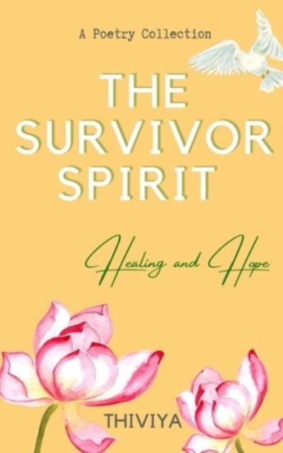 The Survivor Spirit - Thiviya A - Kirjat - Singapore National Library (Deposit Port - 9789811825057 - keskiviikko 27. lokakuuta 2021