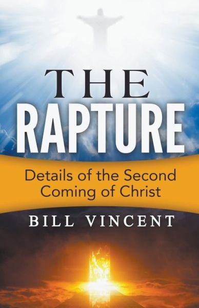Cover for Bill Vincent · The Rapture: Details of the Second Coming of Christ (Taschenbuch) (2021)