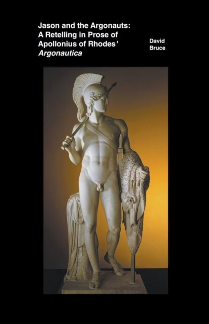Cover for David Bruce · Jason and the Argonauts: A Retelling in Prose of Apollonius of Rhodes' Argonautica (Paperback Book) (2022)