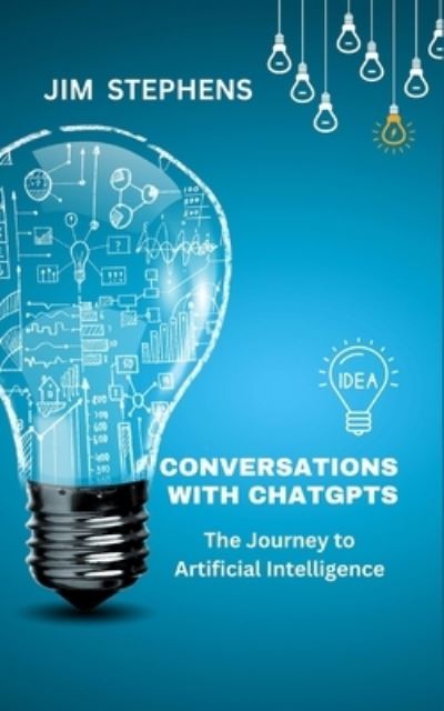 Cover for Jim Stephens · Conversations with ChatGPT: The Journey to Artificial Intelligence (Pocketbok) (2024)