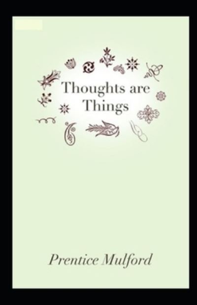 Cover for Prentice Mulford · Thoughts are Things Annotated (Paperback Book) (2021)