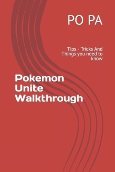 Pokemon Unite Walkthrough: Tips - Tricks And Things you need to know - Po Pa - Böcker - Independently Published - 9798469996057 - 3 september 2021