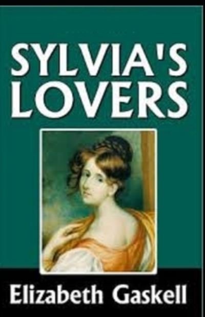 Cover for Elizabeth Cleghorn Gaskell · Sylvia's Lovers Illustrated (Taschenbuch) (2021)