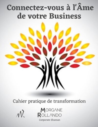 Cover for Morgane Rollando · Connectez-vous a l'Ame de votre Business: Cahier pratique de transformation (Paperback Book) (2021)