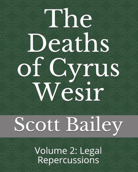 Cover for Scott Bailey · The Deaths of Cyrus Wesir: Volume 2: Legal Repercussions (Pocketbok) (2021)