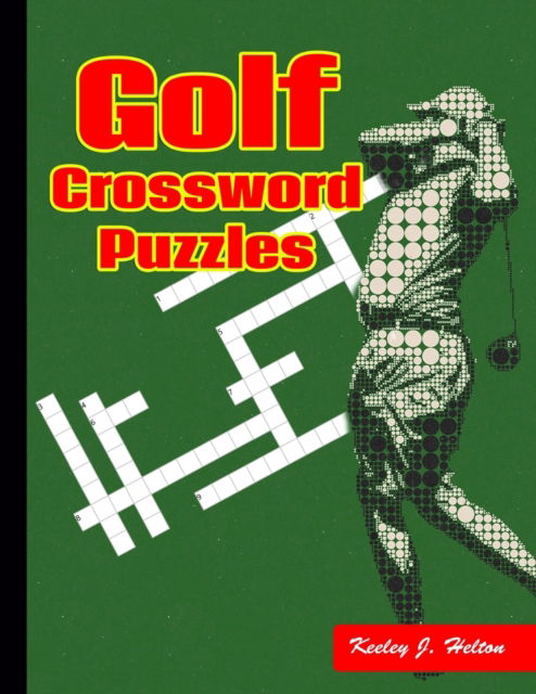 Cover for Keeley J Helton · Golf Crossword Puzzles: You will get much excited to find the answer of this Golf Crossword Puzzles (Pocketbok) (2021)