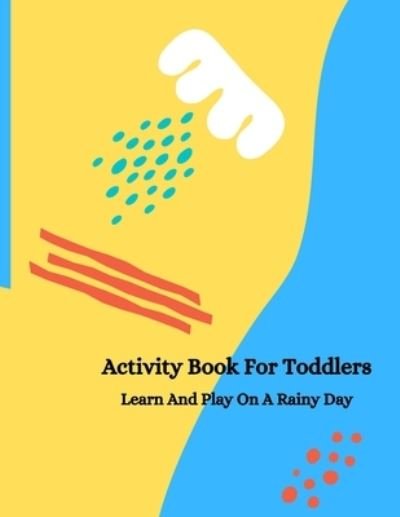 Cover for God-Sent Publications · Activity Book For Toddlers: Learn And Play On A Rainy Day (Paperback Book) (2021)
