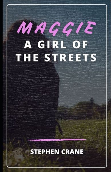 Cover for Stephen Crane · Maggie, a Girl of the Streets (Illustrated) (Paperback Book) (2020)