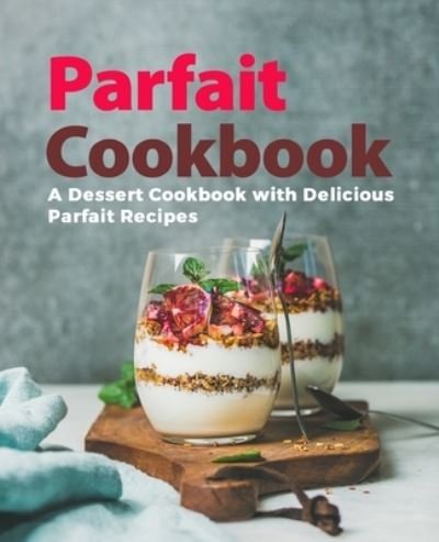 Cover for Booksumo Press · Parfait Cookbook (Taschenbuch) (2020)