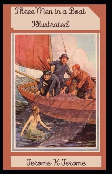 Cover for Jerome K Jerome · Three Men in a Boat Illustrated Edition (Taschenbuch) (2021)