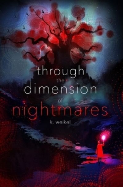 Cover for K Weikel · Through the Dimension of Nightmares (Paperback Book) (2021)