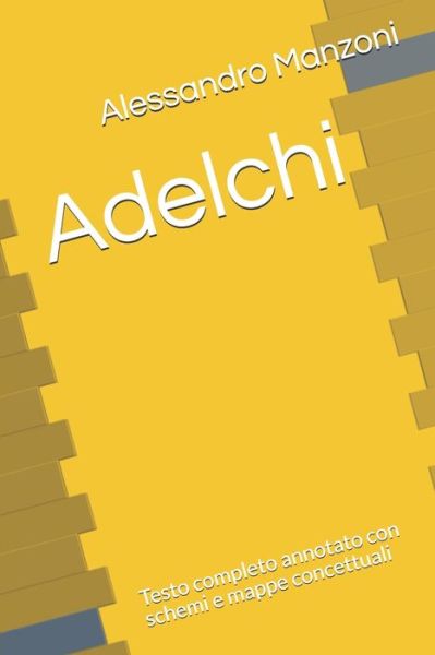 Adelchi - Alessandro Manzoni - Kirjat - Independently Published - 9798642399057 - perjantai 1. toukokuuta 2020