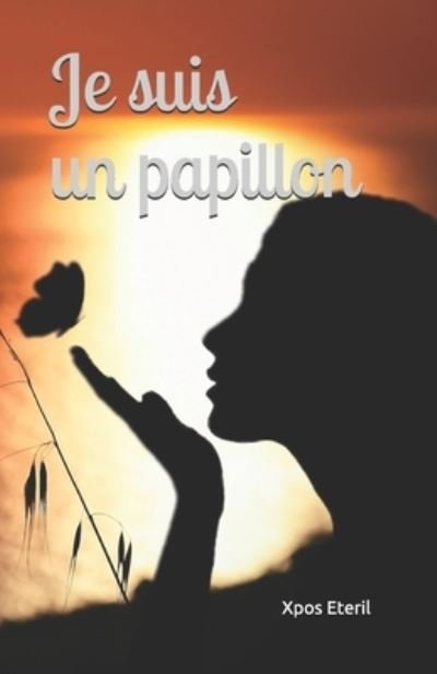 Cover for Xpos Eteril · Je suis un papillon (Pocketbok) (2020)