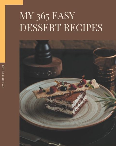 Cover for Lucia Dunn · My 365 Easy Dessert Recipes (Paperback Book) (2020)