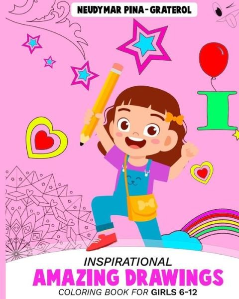 Inspirational Amazing Drawings. Coloring Book for Girls 6-12. - Neudymar Pina-Graterol - Boeken - Independently Published - 9798673919057 - 9 augustus 2020