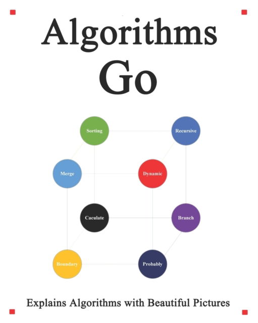 Cover for Yang Hu · Algorithms Go: Explains Algorithms with Beautiful Pictures Learn it Easy Better and Well (Paperback Book) (2020)