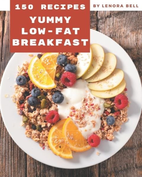 Cover for Lenora Bell · 150 Yummy Low-Fat Breakfast Recipes (Paperback Book) (2020)